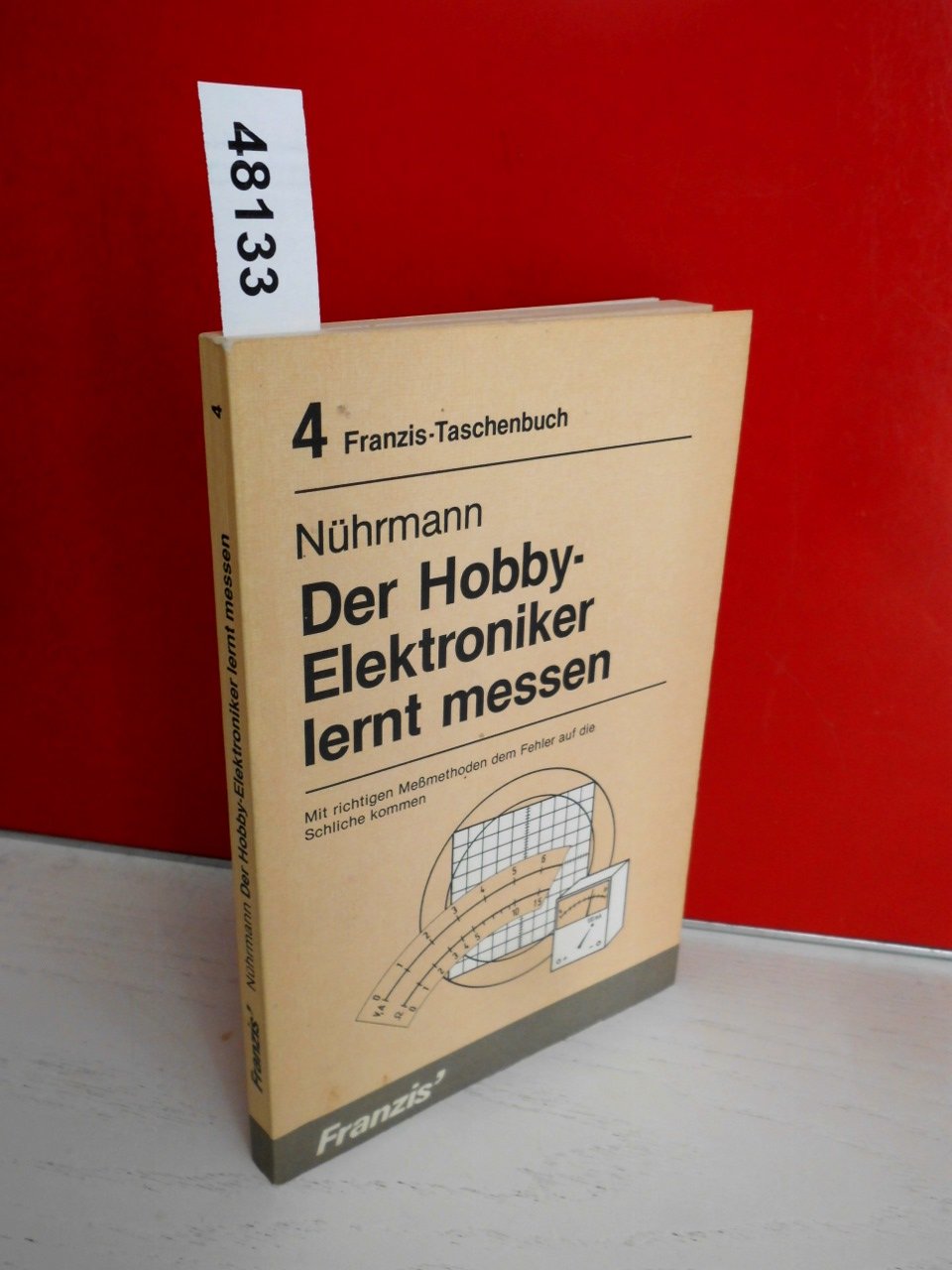 Der Hobby-Elektroniker lernt messen: Mit richtigen Messmethoden dem Fehler auf die Schliche kommen (RPB Franzis Taschenbücher) Leisure, Home & Garden