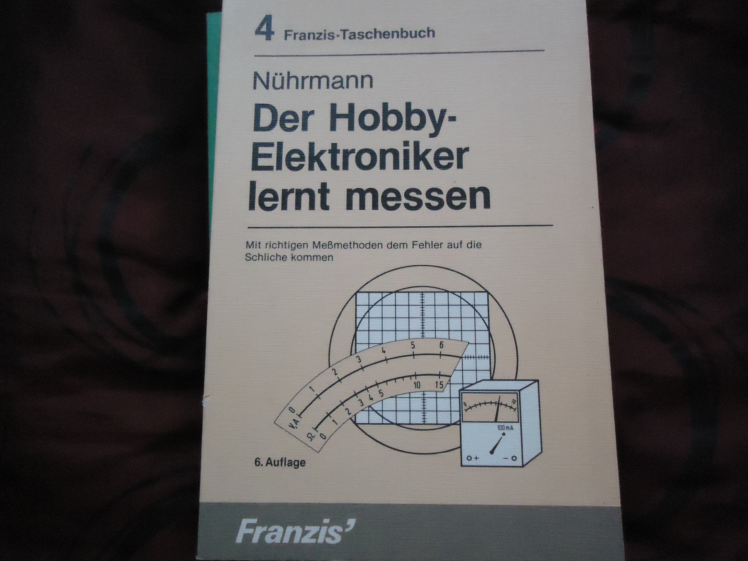 Der Hobby-Elektroniker lernt messen: Mit richtigen Messmethoden dem Fehler auf die Schliche kommen (RPB Franzis Taschenbücher) Leisure, Home & Garden