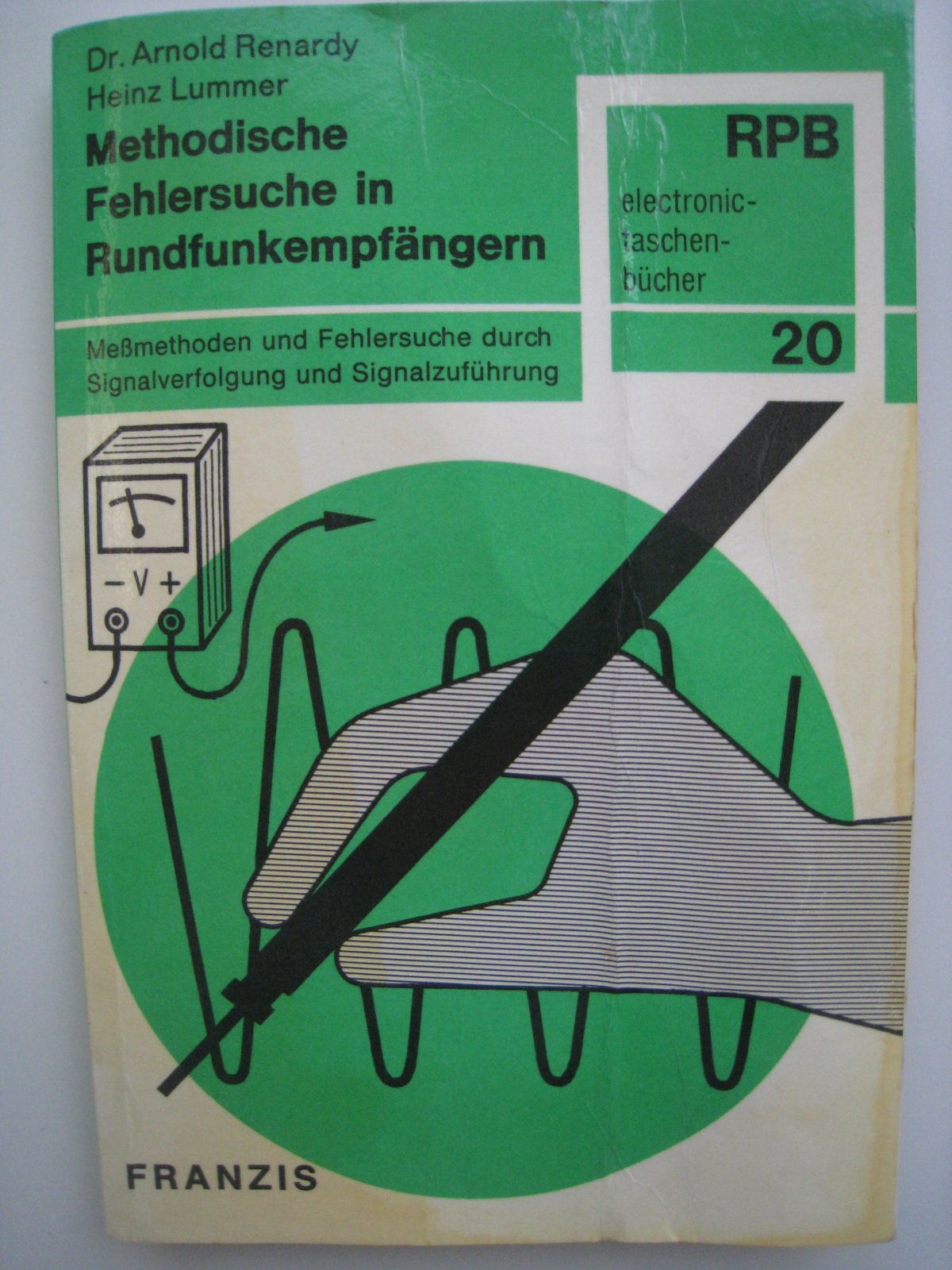 Methodische Fehlersuche in Rundfunkempfängern. Meßmethoden und Fehlersuche durch Signalverfolgung und Signalzuführung (RPB electronic-taschenbücher, 20) Books