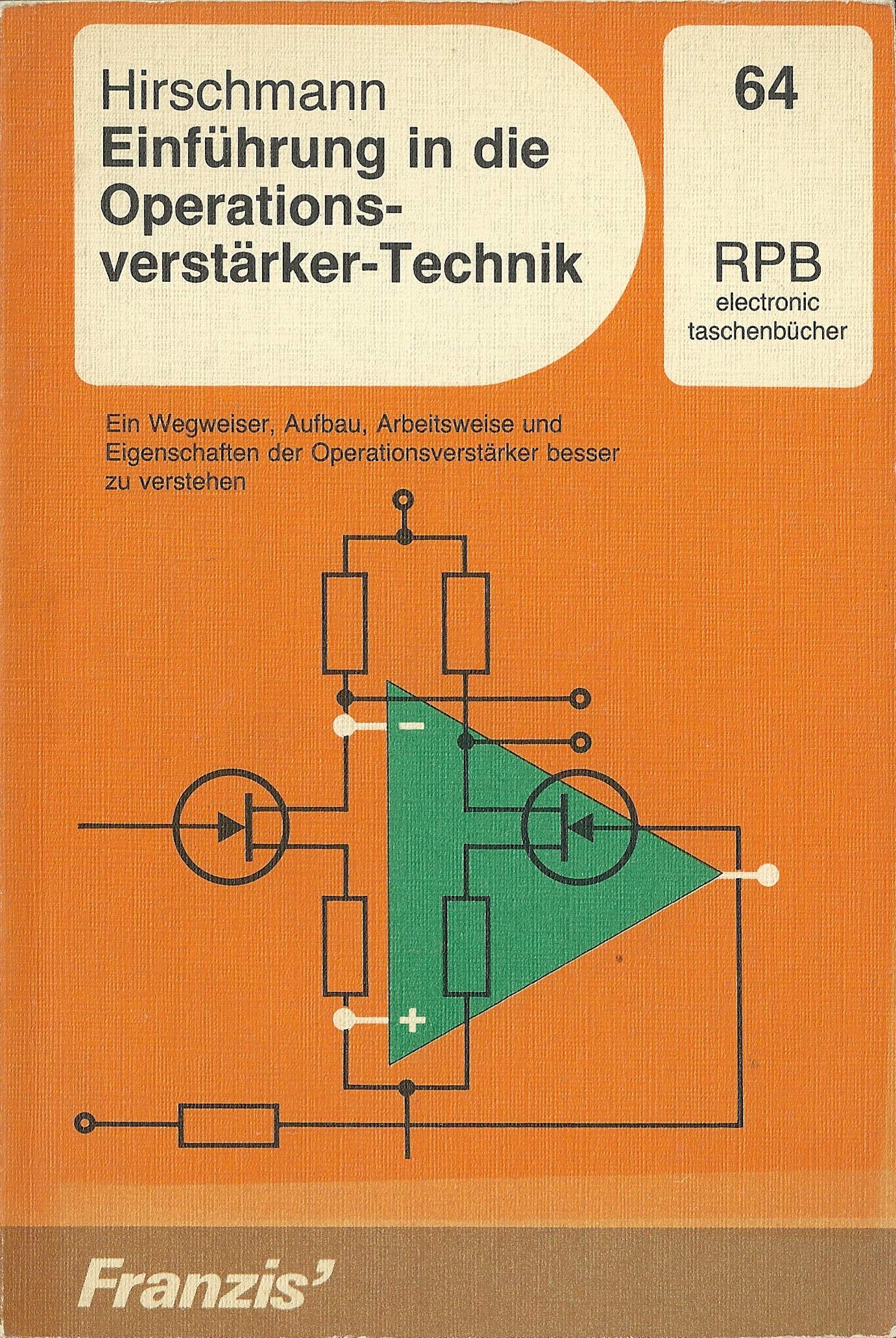 Einführung in die Operationsverstärker-Technik: Ein Wegweiser. Aufbau, Arbeitsweise und Eigenschaften der Operationsverstärker zu besser verstehen (RPB Franzis Taschenbücher) Business & Technology