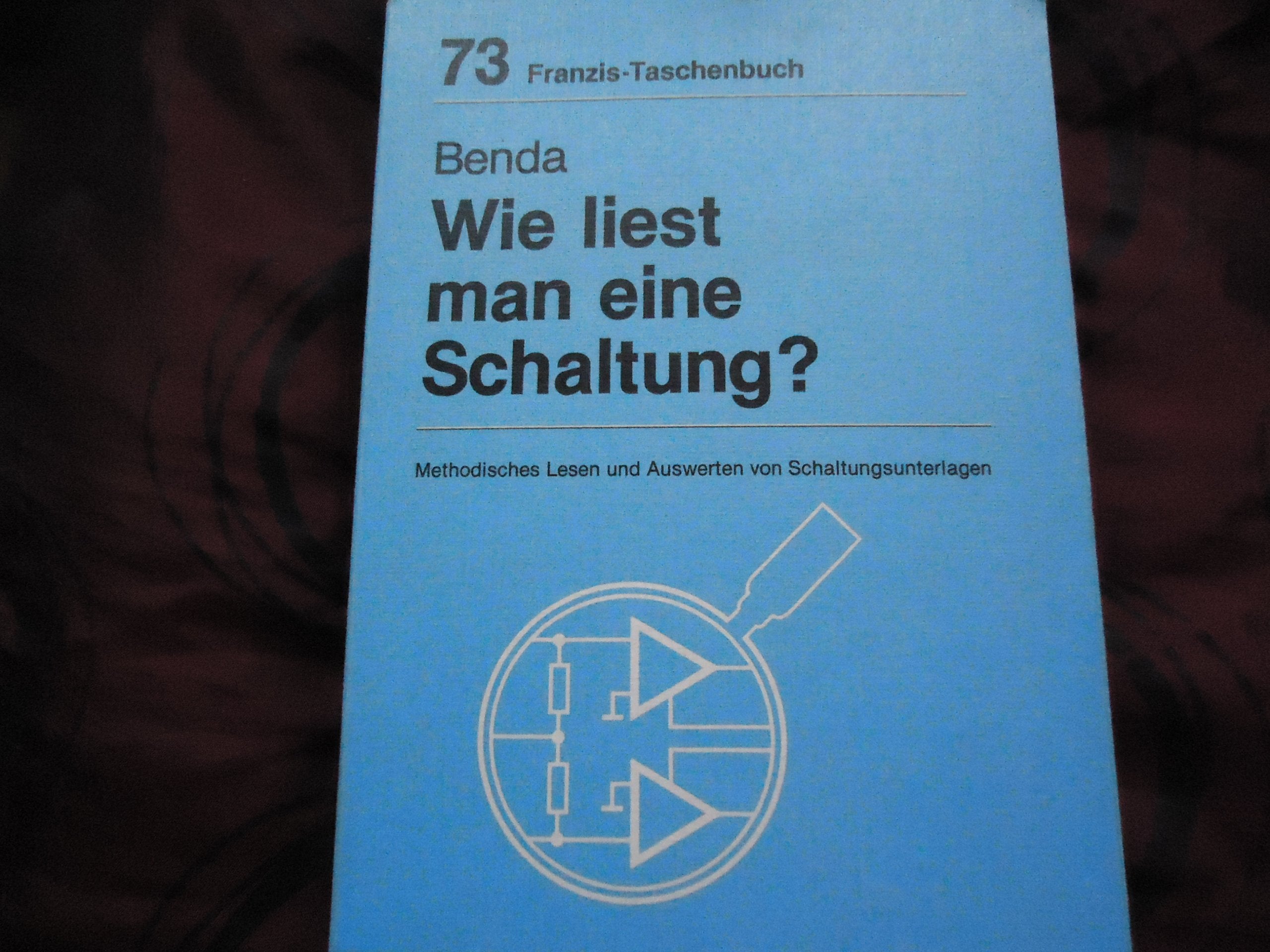 Wie liest man eine Schaltung?: Methodisches Lesen und Auswerten von Schaltungsunterlagen (RPB Franzis Taschenbücher) Business & Technology