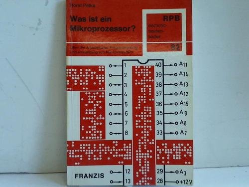 Was ist ein Mikroprozessor? Über Arbeitsweise, Programmierung und Anwendung von Mikrocomputern Books