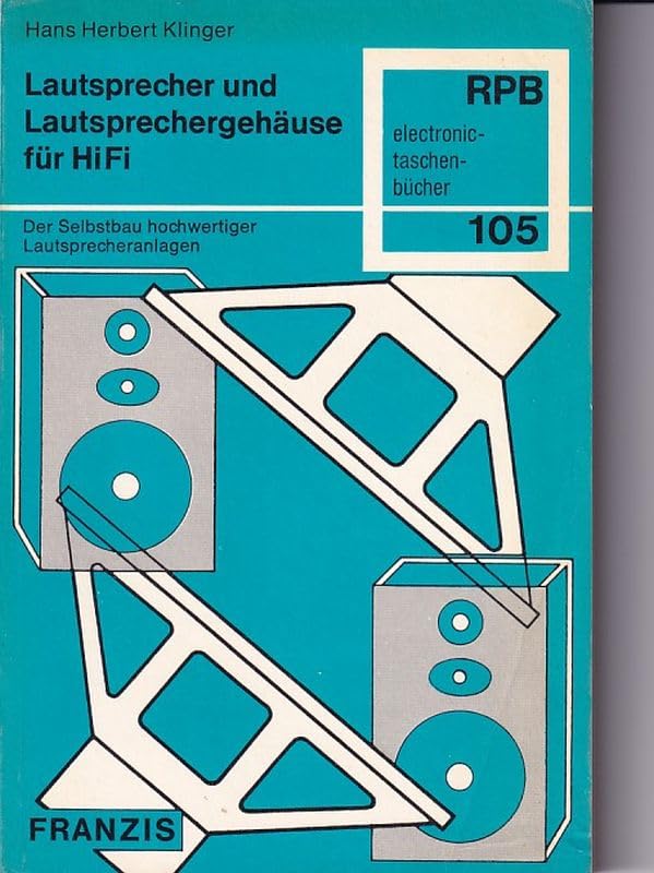 Lautsprecher und Lautsprechergehäuse für HiFi : d. Selbstbau hochwertiger Lautsprecheranlagen (RPB-Elektronik-Taschenbücher ; Nr. 105) Books