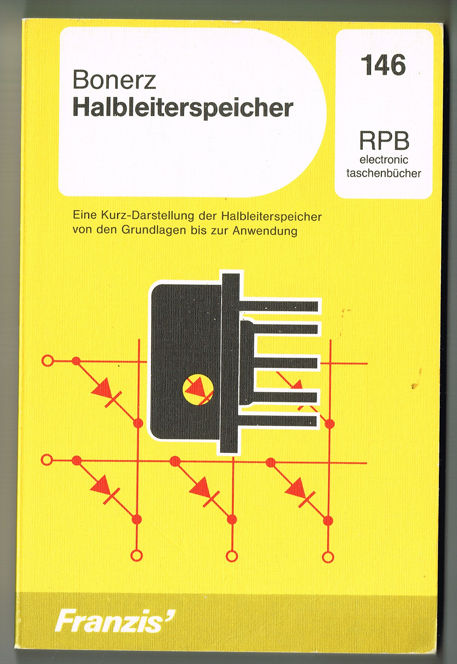 Halbleiterspeicher: Eine Kurz-Darstellung der Halbleiterspeicher von den Grundlagen bis zur Anwendung (RPB Franzis Taschenbücher) Books
