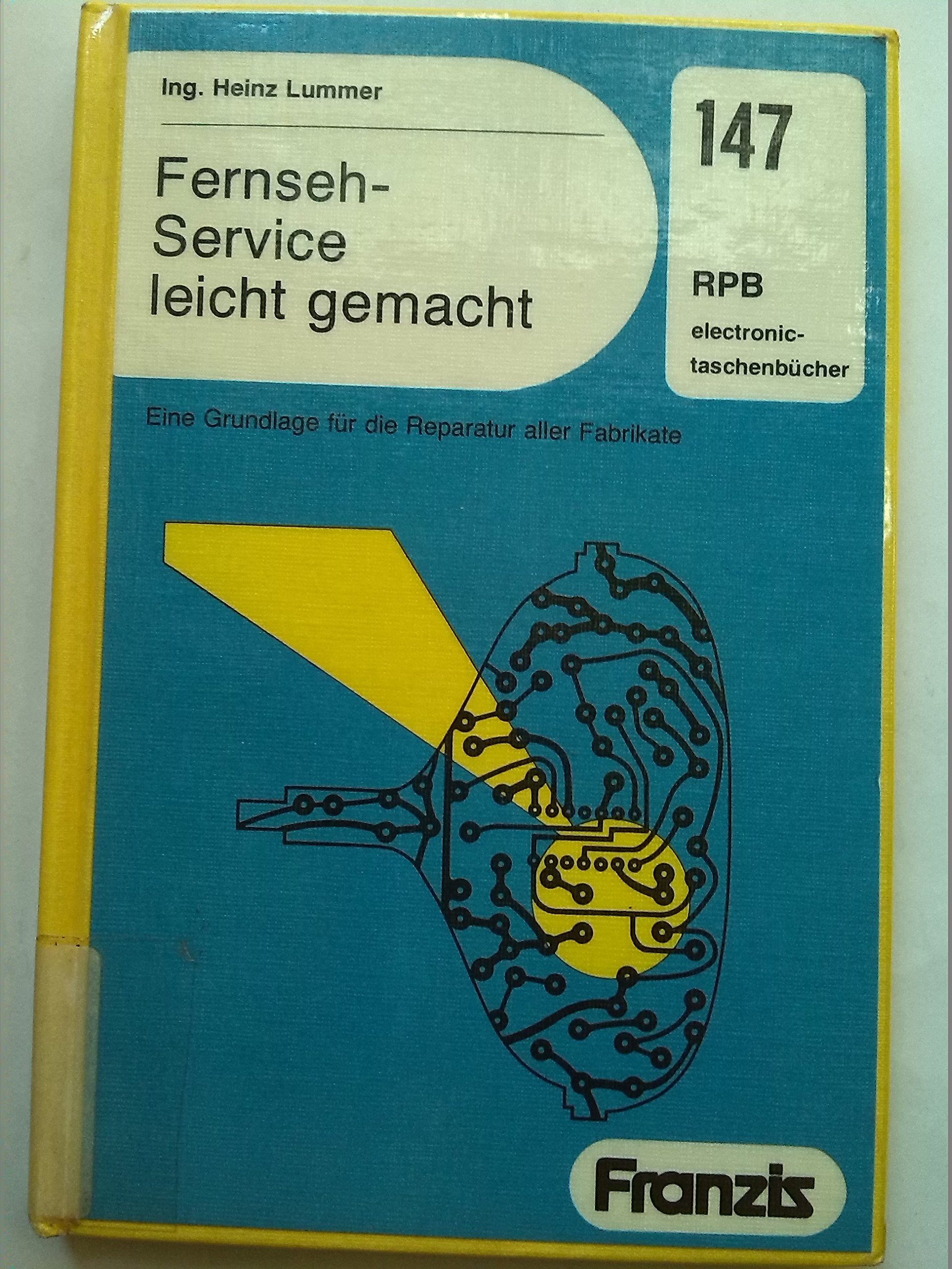 Fernseh-Service leicht gemacht. Eine Grundlage für die Reparatur aller Fabrikate. (RPB electronic-taschenbücher) Books