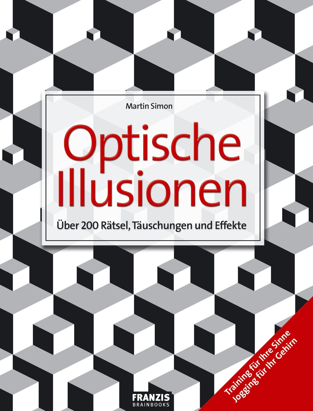 Das Riesenbuch der optischen Illusionen: Über 200 Rätsel, Täuschungen und Effekte Leisure & Fun