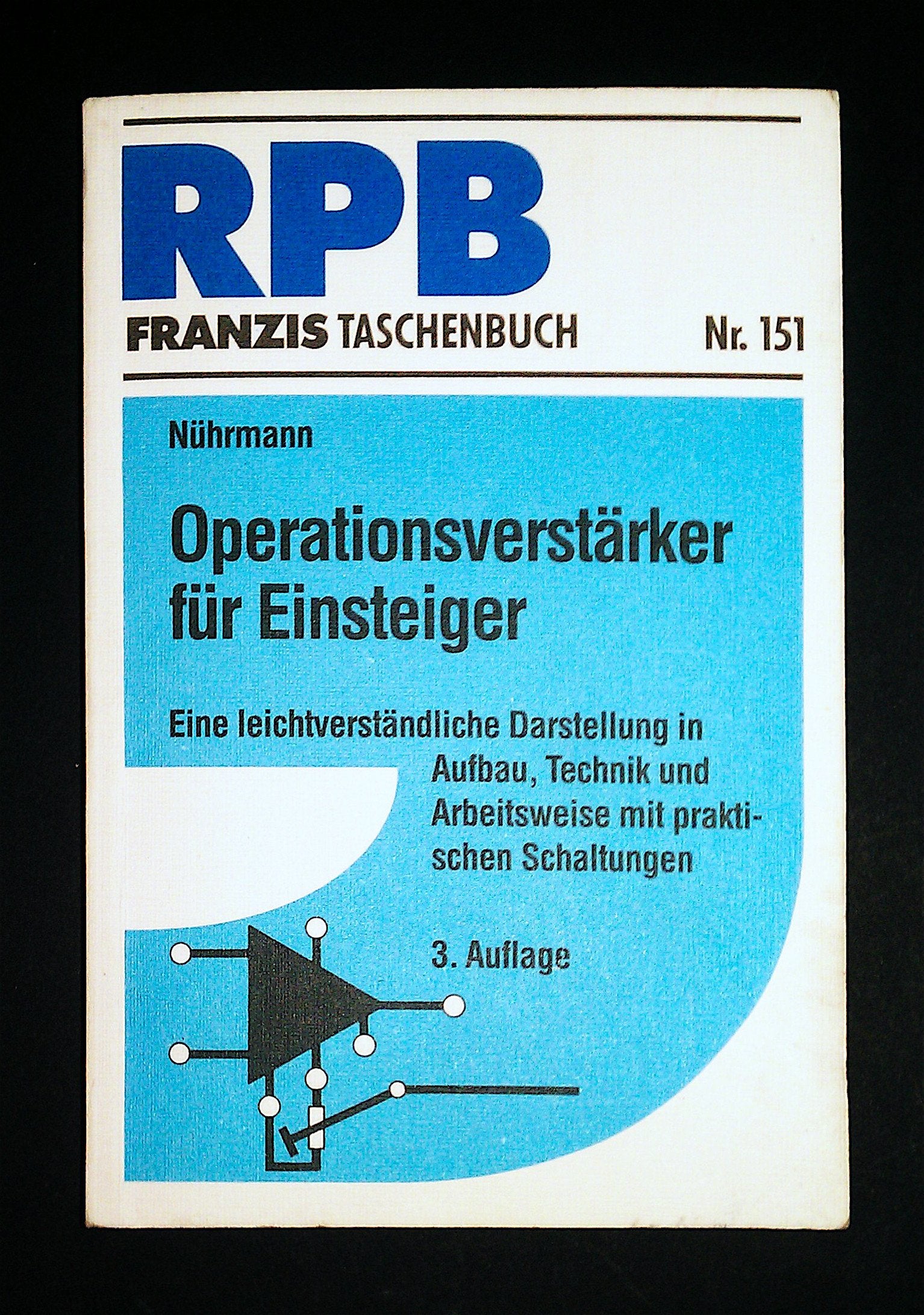 Operationsverstärker für Einsteiger: Eine leichtverständliche Darstellung in Aufbau, Technik und Arbeitsweise mit praktischen Schaltungen (RPB Franzis Taschenbücher) Business & Technology