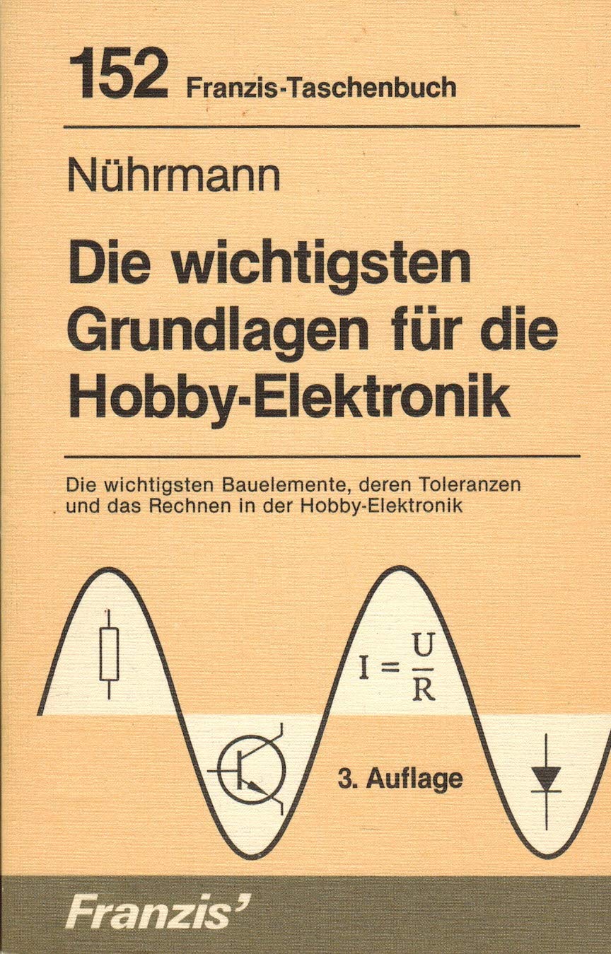 Die wichtigsten Grundlagen für die Hobby - Elektronik - Dieter Nührmann book