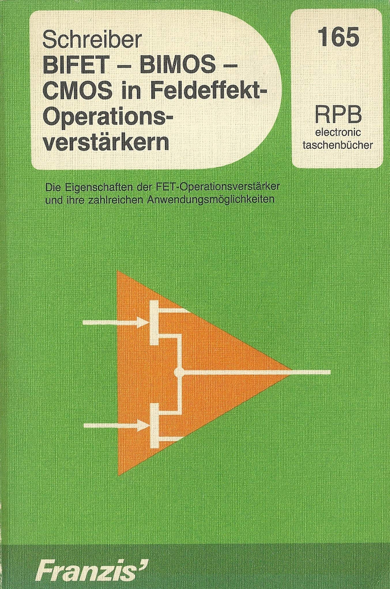 BIFET - BIMOS - CMOS in Feldeffekt-Operationsverstärkern: Die Eigenschaften der FET-Operationsverstärker und ihre zahlreichen Anwendungsmöglichkeiten (RPB Franzis Taschenbücher) Business & Technology