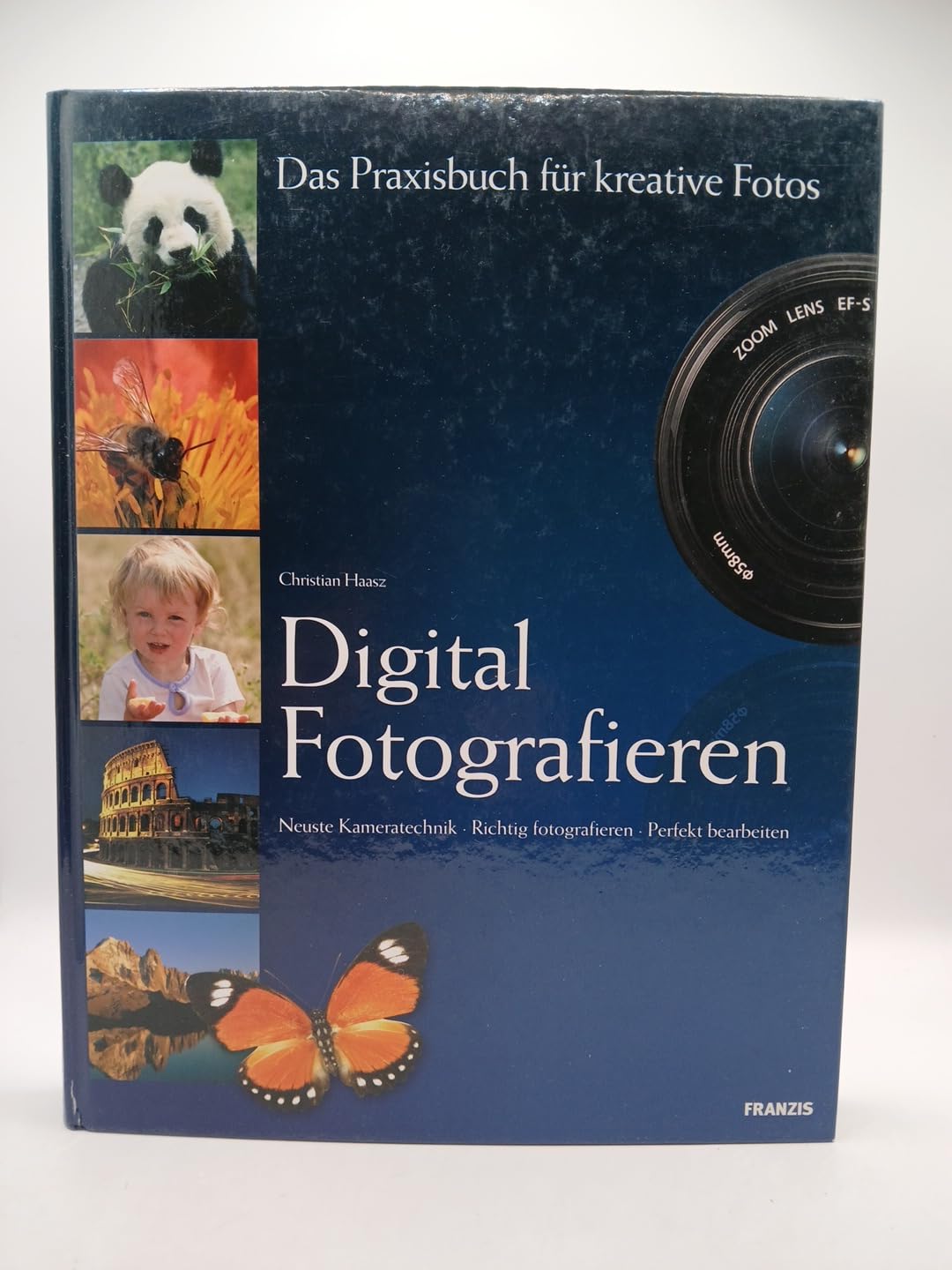 Digital Fotografieren. Das Praxisbuch für kreative Fotos. Neueste Kameratechnik. Richtig fotografieren. Perfekt bearbeiten. Books