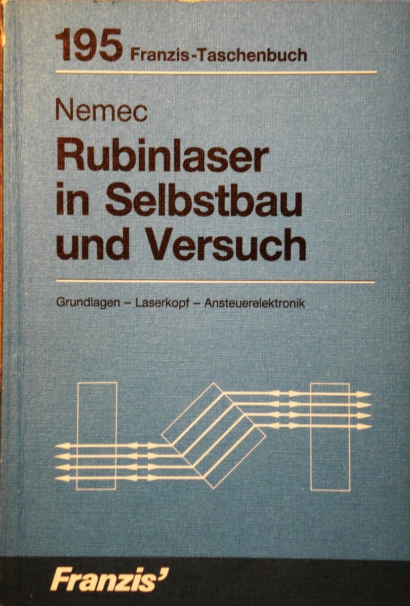 Rubinlaser in Selbstbau und Versuch. Grundlagen - Laserkopf - Ansteuerelektronik. Business & Technology