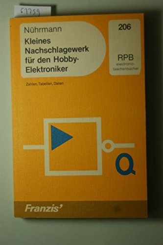 Kleines Nachschlagewerk für den Hobby-Elektroniker: Zahlen, Tabellen, Daten (RPB Franzis Taschenbücher) Leisure, Home & Garden