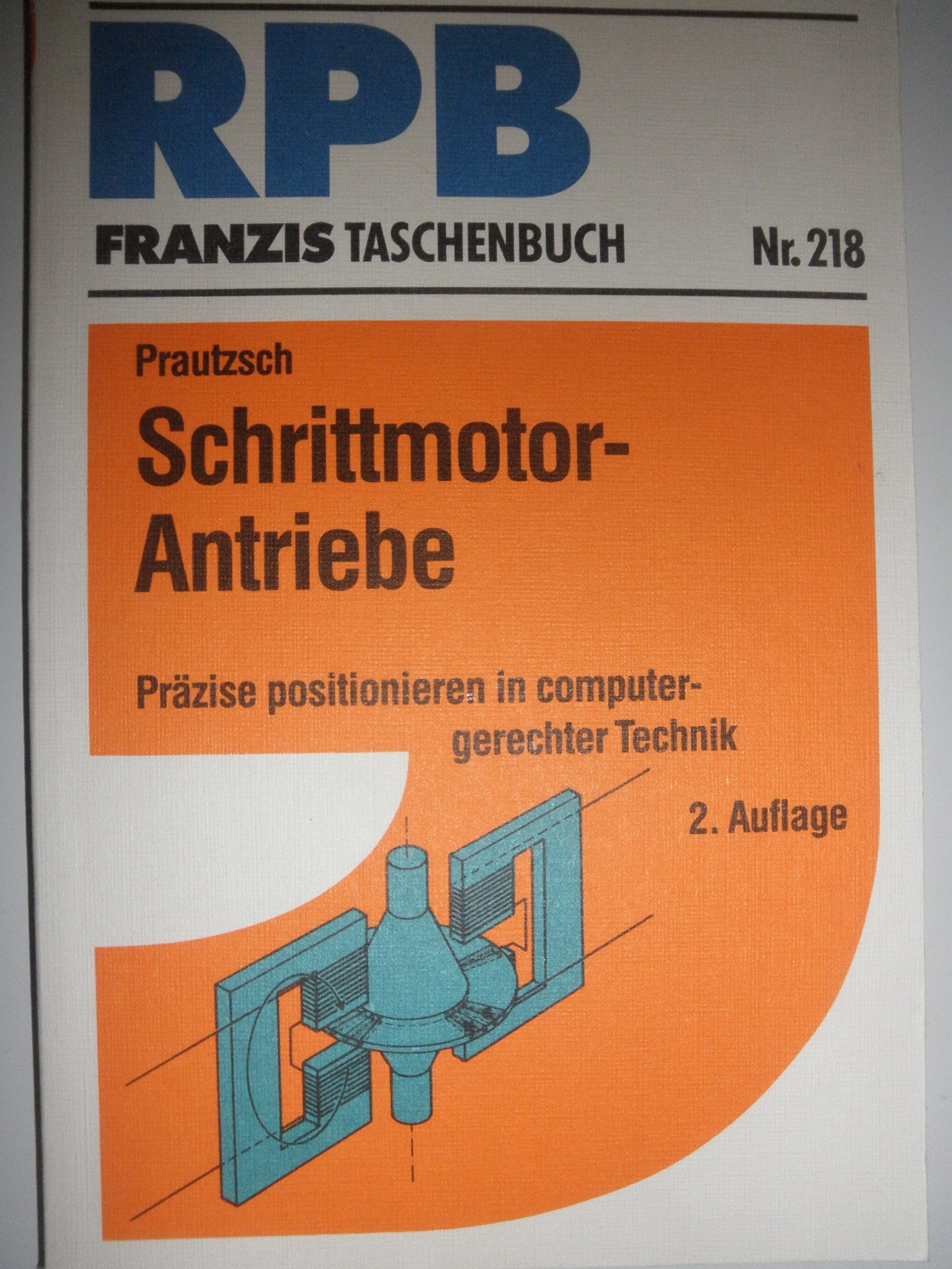 Schrittmotor-Antriebe: Präzise positionieren in computergerechter Technik (RPB Franzis Taschenbücher) Books