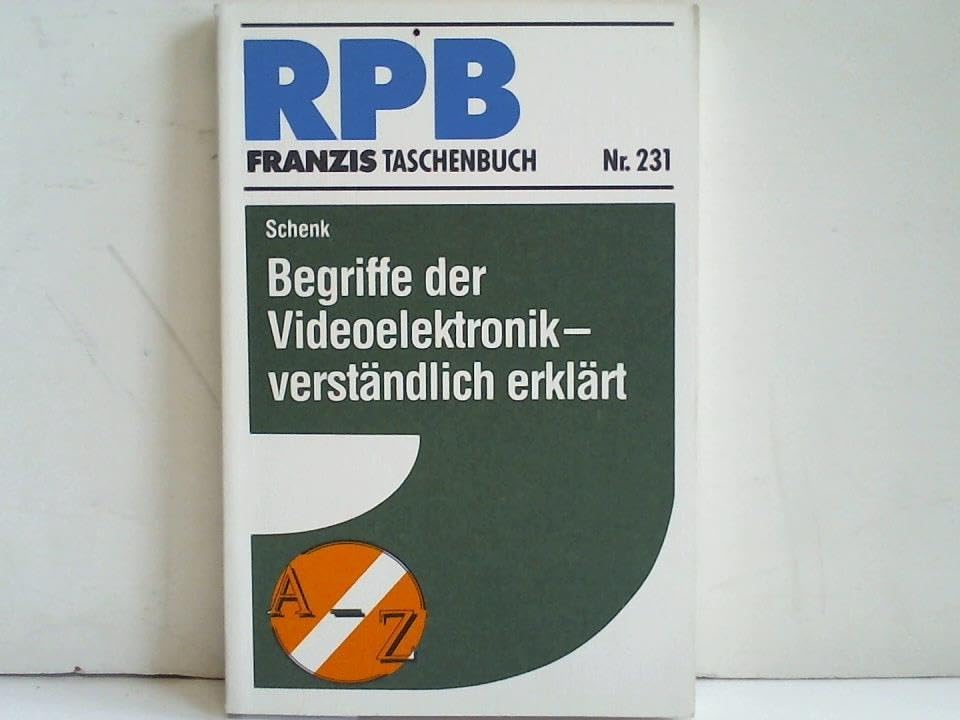 Begriffe der Videoelektronik - verständlich erklärt (RPB Franzis Taschenbücher) Business & Technology