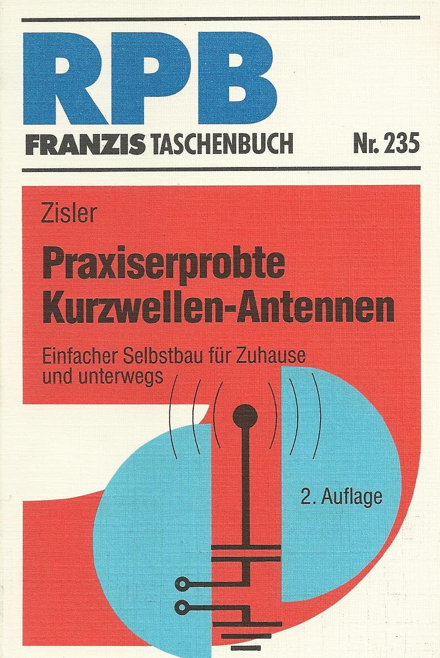 Praxiserprobte Kurzwellen-Antennen: Einfacher Selbstbau für Zuhause und unterwegs (RPB Franzis Taschenbücher) Business & Technology