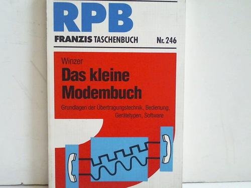 Das kleine Modembuch: Grundlagen der Übertragungstechnik, Bedienung, Gerätetypen, Software (RPB Franzis Taschenbücher) Books
