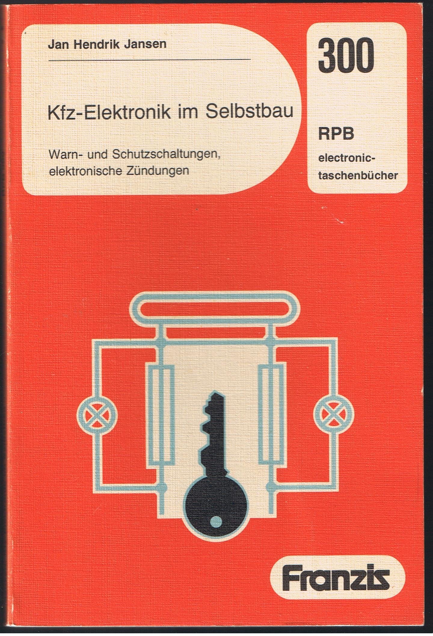Kfz-Elektronik im Selbstbau. Warn- und Schutzschaltungen, elektronische Zündungen, (RPB electrinic-taschenbücher) Books