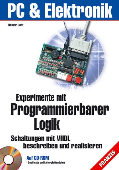 Experimente mit programmierbarer Logik (PC & Elektronik) Business & Technology