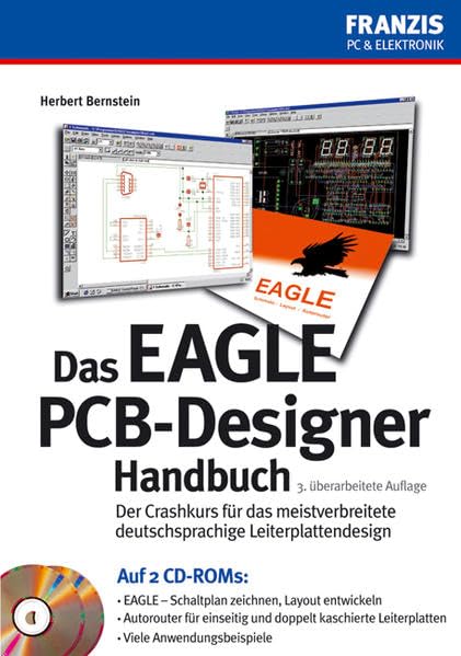 Das Eagle PCB-Designer Handbuch: Der Crashkurs für das meistverbreitete deutschsprachige Leiterplattendesign (PC & Elektronik) Business & Technology