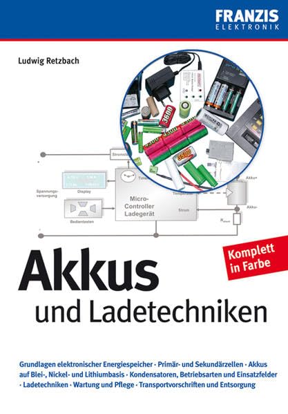 Akkus und Ladetechniken (Elektronik & Elektrotechnik Bibliothek) Business & Technology