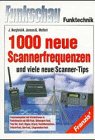 1000 neue Scannerfrequenzen und viele neue Scanner-Tips: Frequenzangaben und Informationen zu Funkdiensten wie BOS-Funk, Motorsport, Free Net, Scall, Skyper, Cityruf, Satellitentelefone, U-Boot-Funk Books