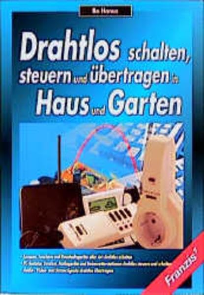 Drahtlos schalten, steuern und übertragen in Haus und Garten: Lampen, Leuchten und Haushaltsgeräte aller Art drahtlos schalten. PC-Tastatur, Drucker, ... Video- und Sensorsignale drahtlos übertragen Business & Technology