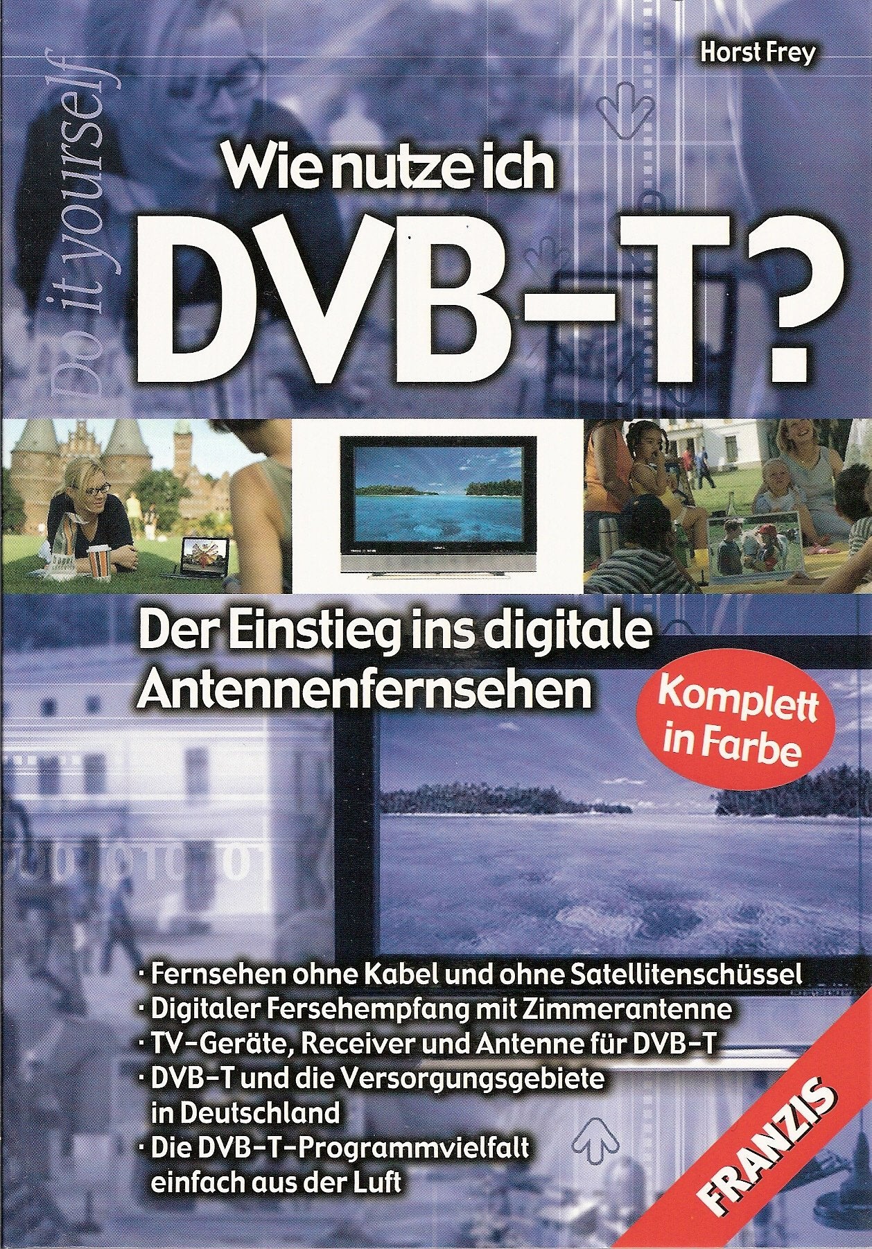 Wie nutze ich DVB-T?: Der Einstieg ins digitale Antennenfernsehen (DO IT!) Business & Technology