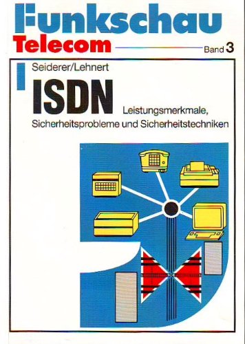 ISDN: Leistungsmerkmale, Sicherheitsprobleme und Sicherheitstechniken Books
