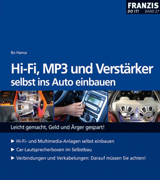 HI-FI, MP3 und Verstärker selbst ins Auto einbauen: Leicht gemacht, Geld und Ärger gespart!: Leicht gemacht, Geld und Ärger gespart! Hi-Fi- und ... Darauf müssen Sie achten! (DO IT!) Business, Finance & Career Books