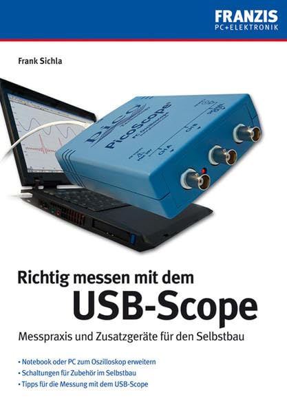 Richtig messen mit dem USB-Scope: Messpraxis und Zusatzgeräte für den Selbstbau Business & Technology