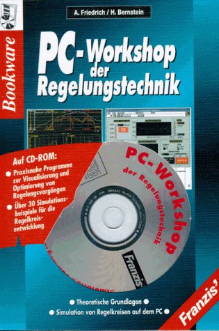 PC-Workshop der Regelungstechnik: Theoretische Grundlagen, Simulationen von Regelkreisen mit dem PC Business & Technology