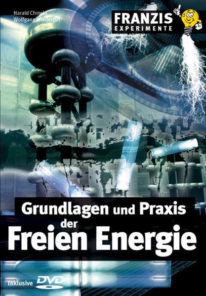 Grundlagen und Praxis der Freien Energie. Inklusive DVD Natural Sciences
