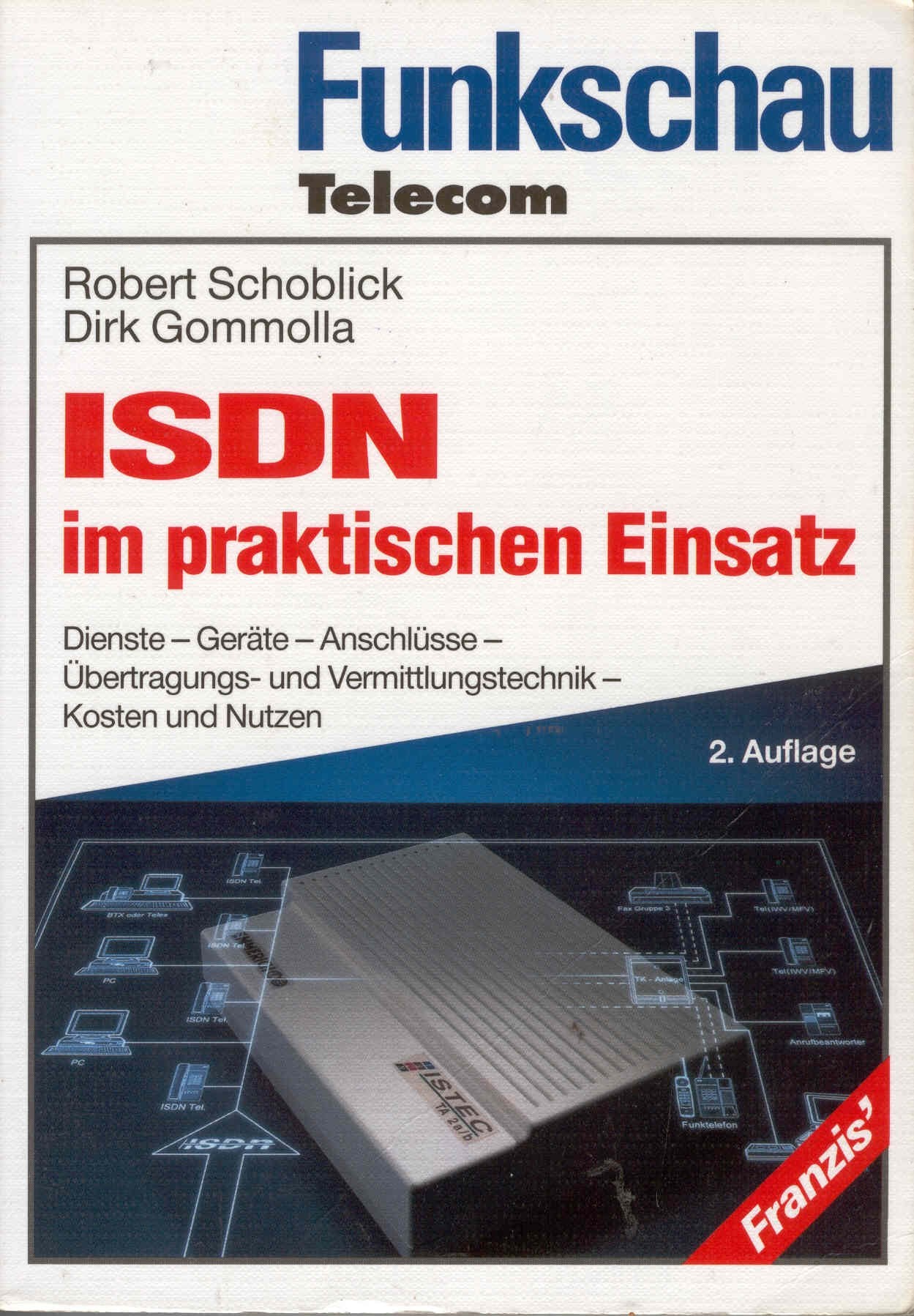ISDN im praktischen Einsatz: Dienste, Geräte, Anschlüsse, Übertragungs- und Vermittlungstechnik, Kosten und Nutzen (Funkschau Telekom) Business & Technology