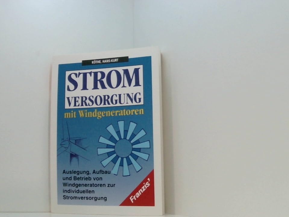 Stromversorgung mit Windgeneratoren: Auslegung, Aufbau und Betrieb von Windgeneratoren zur individuellen Stromversorgung Books