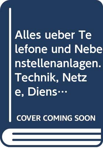 Alles über Telefone und Nebenstellenanlagen: Technik, Netze, Dienste, Kosten /Nutzen, Geräte und Zubehör (Funkschau Telekom) Books