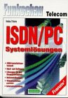 ISDN/PC Systemlösungen: ISDN-Installationstechnik, Hard- und Software, Lösungen für den Einzelarbeitsplatz, Netzwerklösungen, Videokonferenzsysteme, Internetanbindung Books