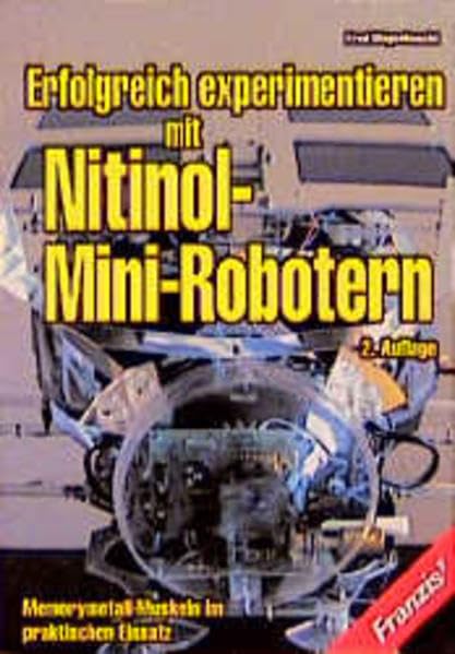 Erfolgreich experimentieren mit Nitinol-Mini-Robotern: Memorymetall-Muskeln im praktischen Einsatz Computer Science