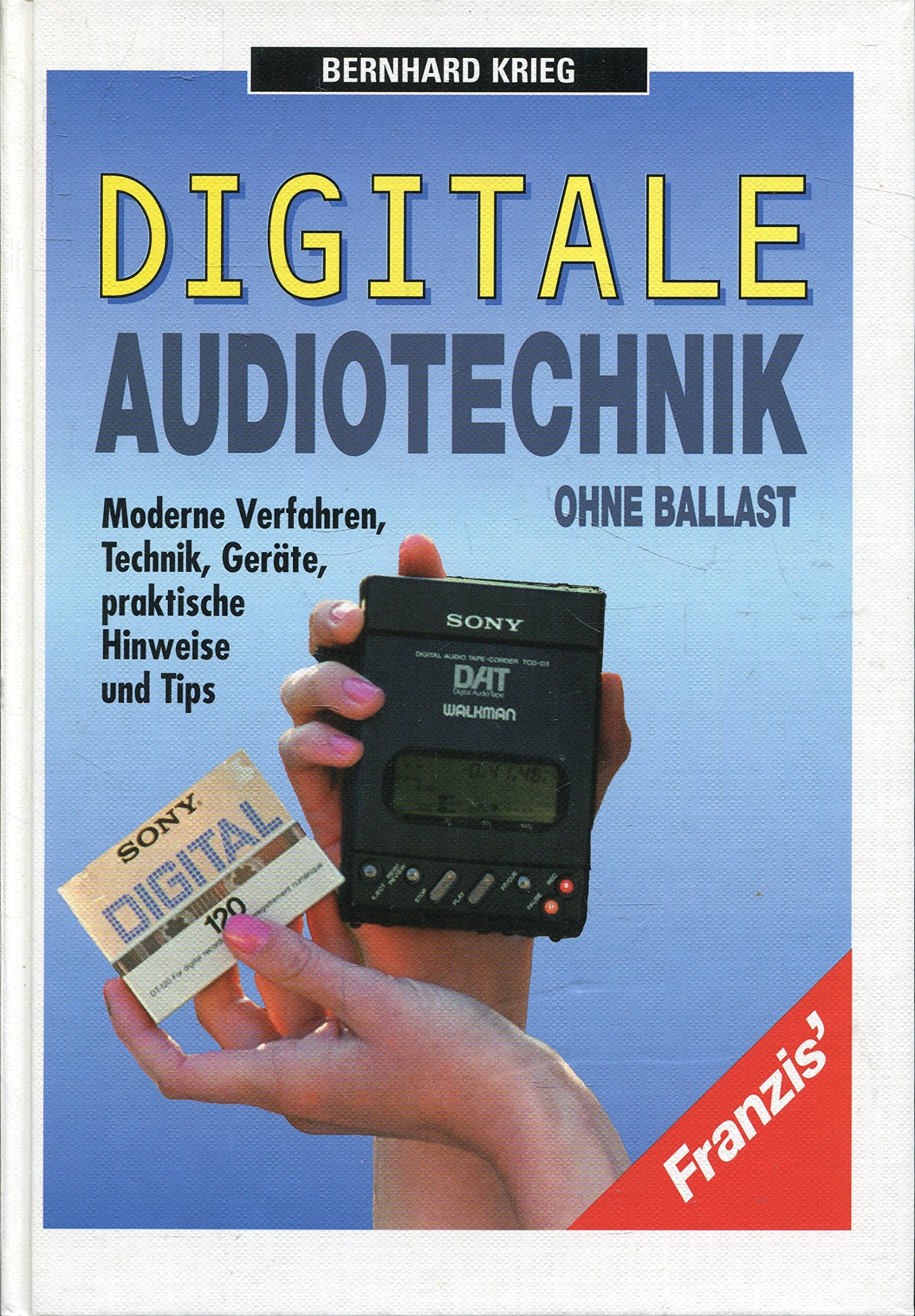 Digitale Audiotechnik ohne Ballast: Moderne Verfahren, Technik, Geräte, praktische Hinweise und Tips Business & Technology