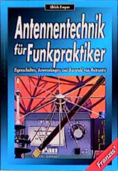 Antennentechnik für Funkpraktiker: Eigenschaften, Anwendungen und Auswahl von Antennen Business & Technology