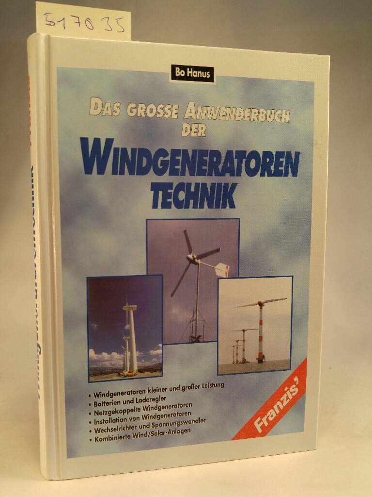 Das grosse Anwenderbuch der Windgeneratoren-Technik: Grundlagen und Selbstbau von Windgeneratoren Business & Technology