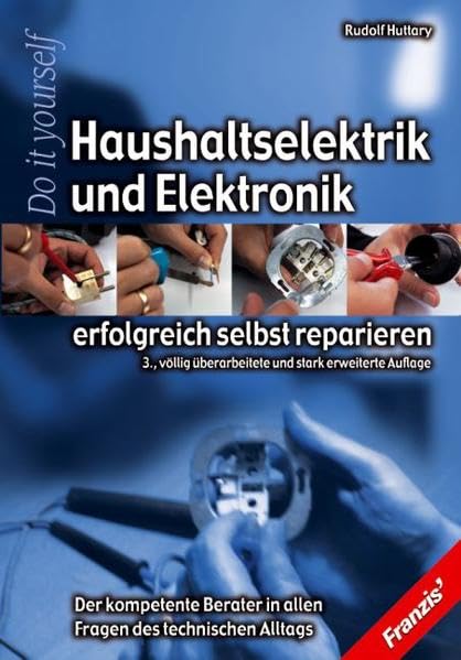 Haushaltselektrik und Elektronik erfolgreich selbst reparieren (DO IT!) Hobbies & Crafts