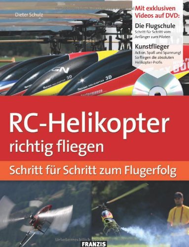 RC-Helikopter richtig fliegen: Schritt für Schritt zum Flugerfolg (Do it yourself) Hobbies & Crafts
