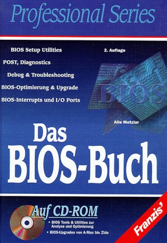 Das Bios-Buch: BIOS Setup utilities-POST, Diagnostics-Debug & Troubleshooting-BIOS-Optimierung & Upgrade-BIOS-Interrupts und I/O Ports Books