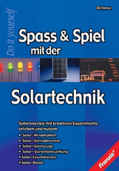 Spass & Spiel mit der Solartechnik: Solarenergie mit kreativen Experimenten erleben und nutzen (DO IT!) Business & Technology
