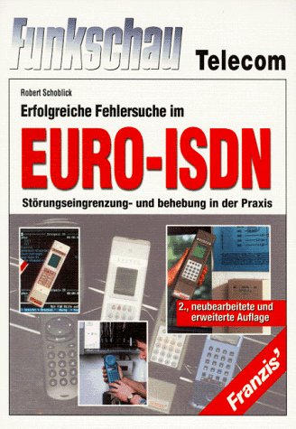 Erfolgreiche Fehlersuche im Euro-ISDN: Störungseingrenzung und -behebung in der Praxis Books