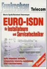 EURO-ISDN für Installateure und Servicetechniker: Begriffe, Konfigurationen, Schnittstellen, Leistungsmerkmale, Kostenstruktur, Installationstechnik, Schicht 1-3 des D-Kanal-Protokolls Books
