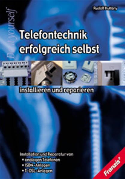 Telefontechnik erfolgreich selbst installieren und reparieren Business & Technology