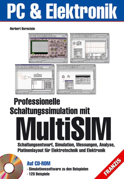 Professionelle Schaltungssimulation mit MultiSIM: Schaltungsentwurf, Simulation, Messungen, Analyse, Platinenlayout für Elektrotechnik und Elektronik (PC & Elektronik) Business & Technology