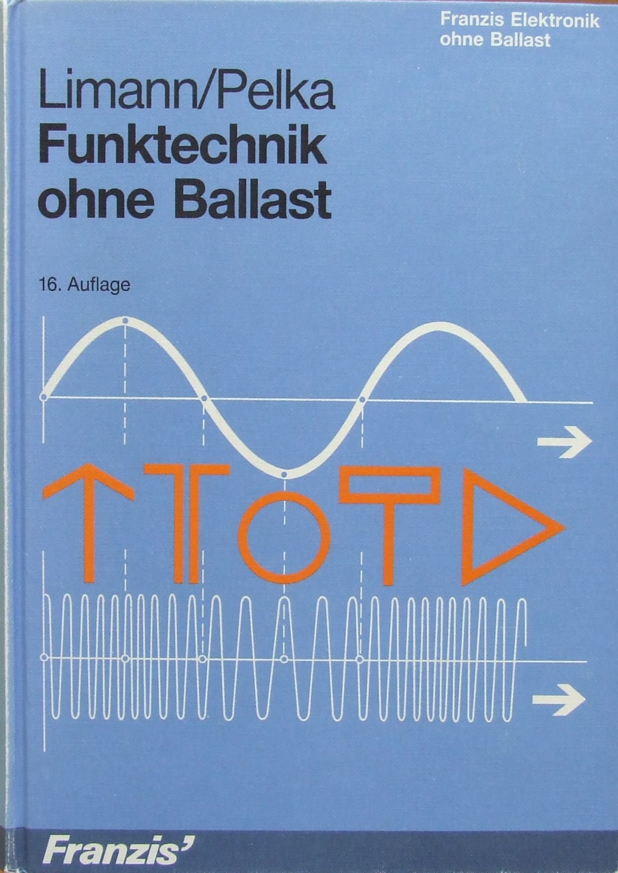 Funktechnik ohne Ballast: Einführung in die Schaltungstechnik der Rundfunkempfänger Business & Technology