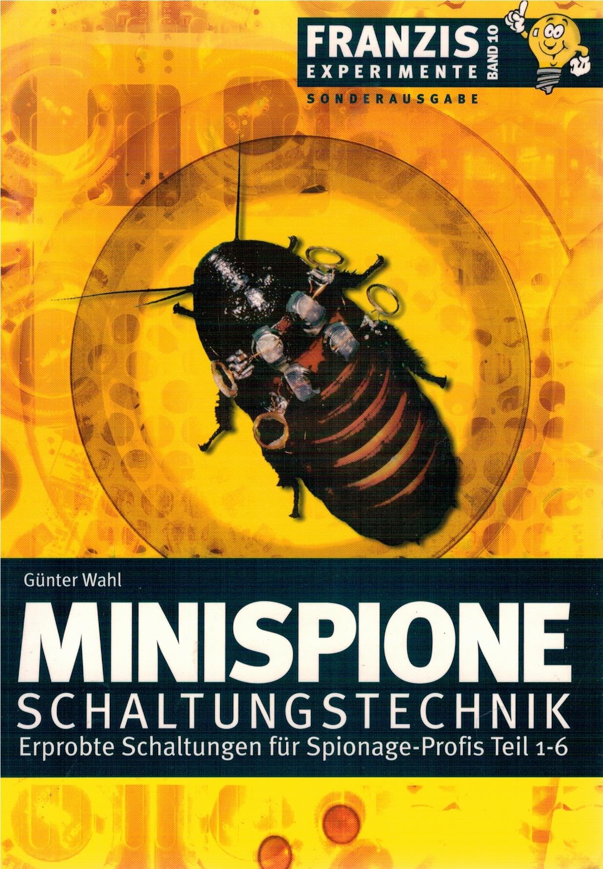 Minispione Schaltungstechnik: Erprobte Schaltungen für Spionage-Profis. Teil 1-6 (Franzis Experimente) Business & Technology